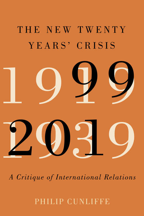 Book cover of The New Twenty Years' Crisis: A Critique of Contemporary International Relations 1999-2019