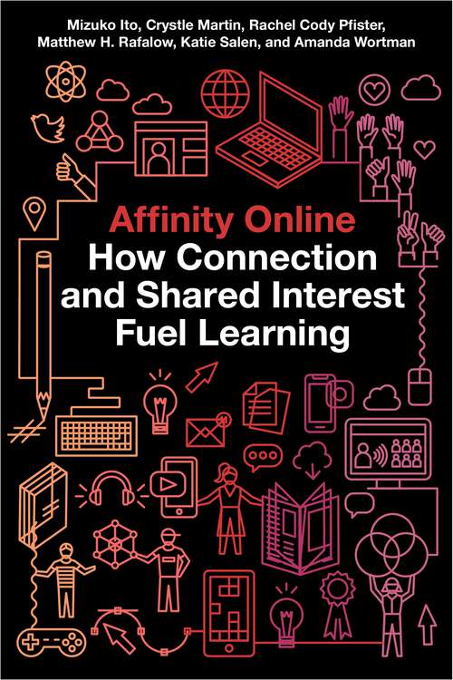 Book cover of Affinity Online: How Connection and Shared Interest Fuel Learning (Connected Youth and Digital Futures #2)