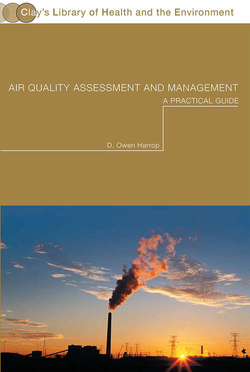 Book cover of Air Quality Assessment and Management: A Practical Guide (Clay’s Library of Health and the Environment)