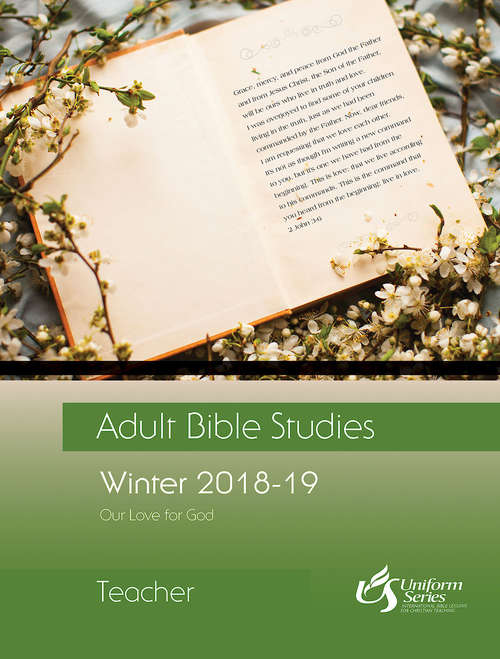 Book cover of Adult Bible Studies Winter 2018-2019 Teacher: Our Love of God