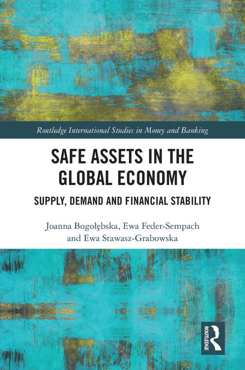 Book cover of Safe Assets in the Global Economy: Supply, Demand and Financial Stability (Routledge International Studies in Money and Banking)