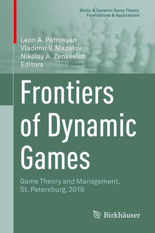 Book cover of Frontiers of Dynamic Games: Game Theory and Management, St. Petersburg, 2019 (1st ed. 2020) (Static & Dynamic Game Theory: Foundations & Applications)