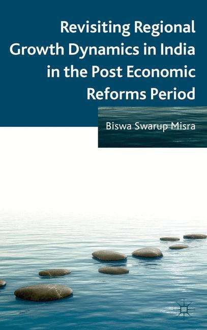 Book cover of Revisiting Regional Growth Dynamics in India in the Post Economic Reforms Period