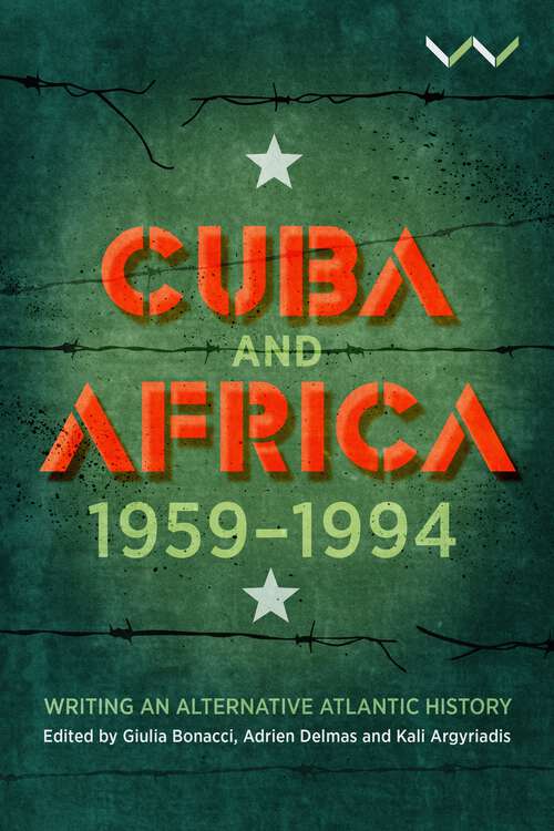 Book cover of Cuba and Africa, 1959-1994: Writing an alternative Atlantic history