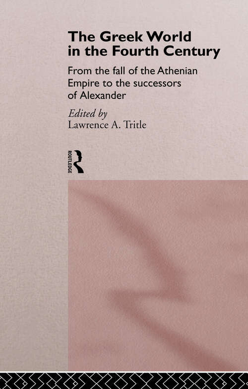 Book cover of The Greek World in the Fourth Century: From the Fall of the Athenian Empire to the Successors of Alexander