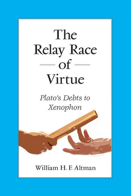 Book cover of The Relay Race of Virtue: Plato's Debts to Xenophon (SUNY series in Ancient Greek Philosophy)