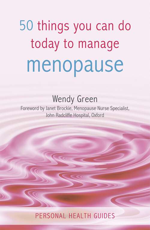 Book cover of 50 Things You Can Do Today to Manage the Menopause: A Self-help Guide To Feeling Better (Personal Health Guides)