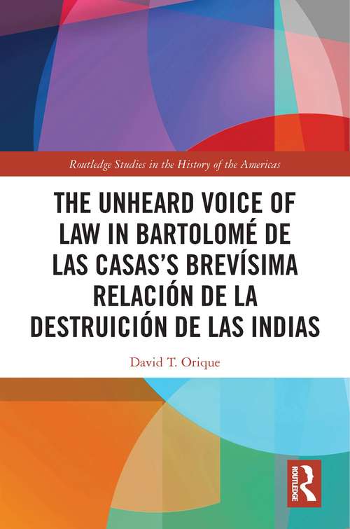 Book cover of The Unheard Voice of Law in Bartolomé de Las Casas’s Brevísima Relación de la Destruición de las Indias
