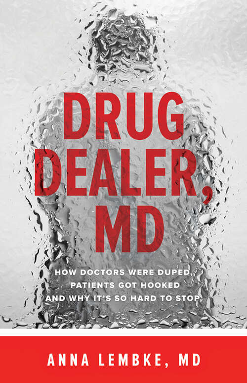 Book cover of Drug Dealer, MD: How Doctors Were Duped, Patients Got Hooked, and Why It’s So Hard to Stop