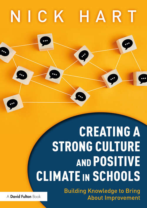 Book cover of Creating a Strong Culture and Positive Climate in Schools: Building Knowledge to Bring About Improvement