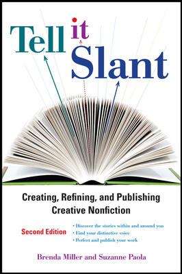 Book cover of Tell It Slant: Creating, Refining, and Publishing Creative Nonfiction (Second Edition)