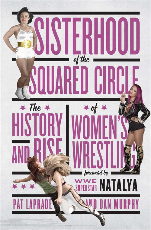 Book cover of Sisterhood of the Squared Circle: The History and Rise of Women's Wrestling