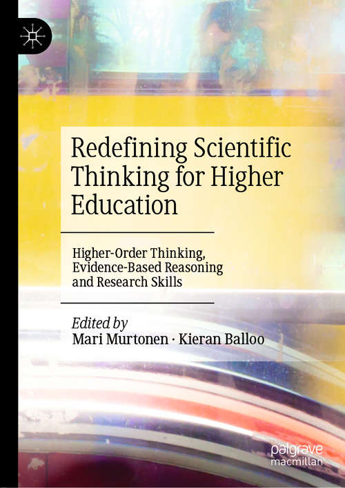 Book cover of Redefining Scientific Thinking for Higher Education: Higher-Order Thinking, Evidence-Based Reasoning and Research Skills (1st ed. 2019)
