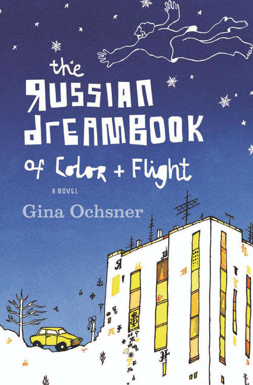 Book cover of The Russian Dreambook of Color and Flight: A Novel