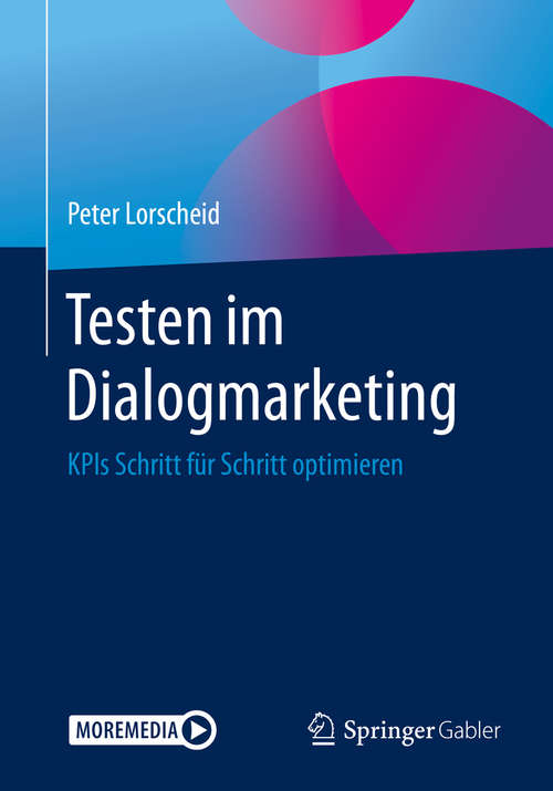 Book cover of Testen im Dialogmarketing: KPIs Schritt für Schritt optimieren (1. Aufl. 2020)
