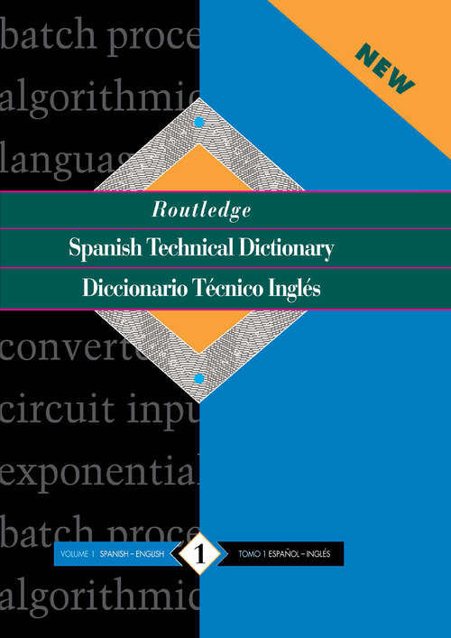 Book cover of Routledge Spanish Technical Dictionary Diccionario tecnico ingles: Volume 1: Spanish-English/ingles-espanol (Routledge Bilingual Specialist Dictionaries)