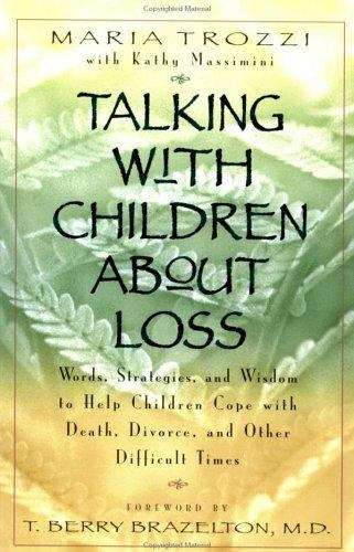 Book cover of Talking with Children About Loss: Words, Strategies, and Wisdom to Help Children Cope with Death, Divorce, and Other Difficult Times