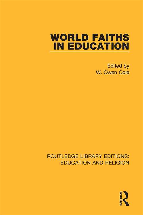 Book cover of World Faiths in Education (Routledge Library Editions: Education and Religion #3)