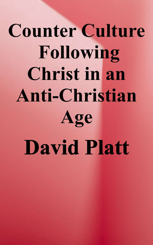 Book cover of Counter Culture: Following Christ in an Anti-Christian Age