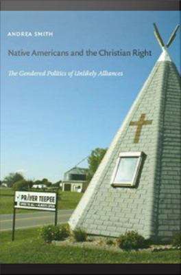 Book cover of Native Americans and the Christian Right: The Gendered Politics of Unlikely Alliances
