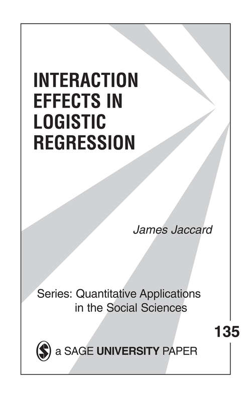 Book cover of Interaction Effects in Logistic Regression (Quantitative Applications in the Social Sciences #135)