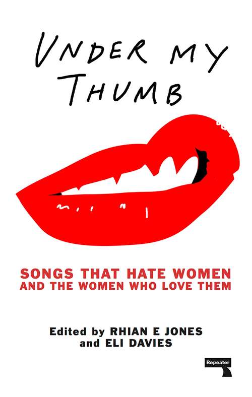 Book cover of Under My Thumb: Songs That Hate Women and the Women That Love Them