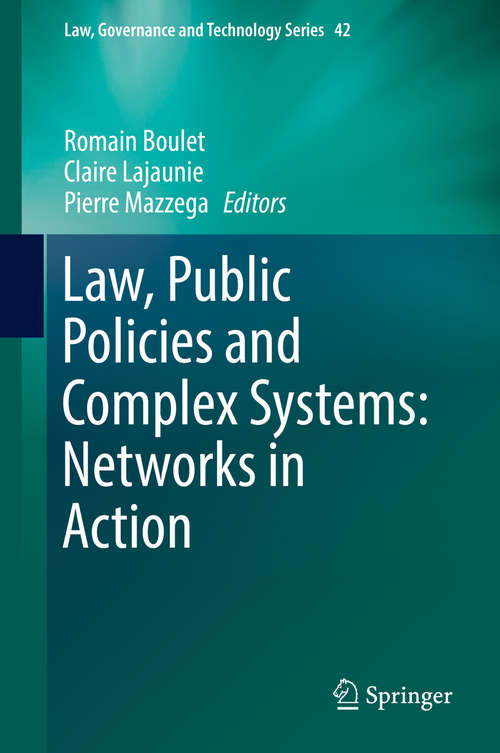 Book cover of Law, Public Policies and Complex Systems: Networks in Action (1st ed. 2019) (Law, Governance and Technology Series #42)