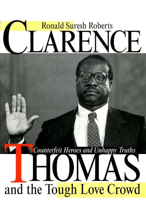 Book cover of Clarence Thomas and the Tough Love Crowd: Counterfeit Heroes and Unhappy Truths (Open Access Lib And Hc Ser.)