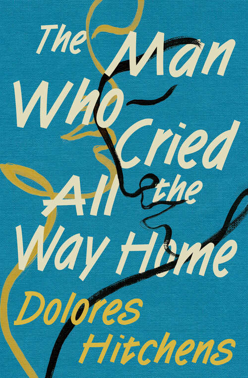 Book cover of The Man Who Cried All the Way Home (Digital Original)