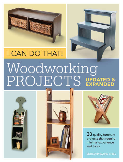 Book cover of I Can Do That! Woodworking Projects: 17 Quality Furniture Projects That Require Minimal Tools And Experience (2) (I Can Do That! Ser.)
