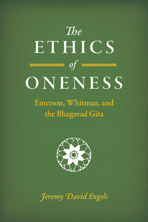 Book cover of The Ethics of Oneness: Emerson, Whitman, and the Bhagavad Gita