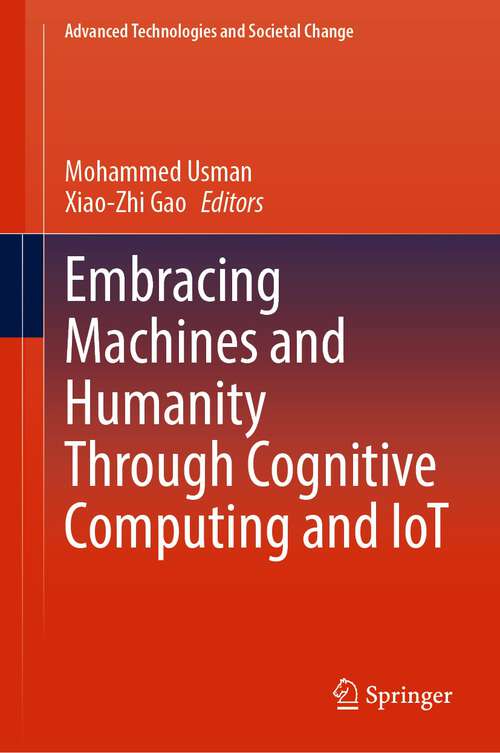Book cover of Embracing Machines and Humanity Through Cognitive Computing and IoT (1st ed. 2023) (Advanced Technologies and Societal Change)