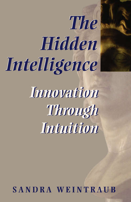 Book cover of The Hidden Intelligence: Innovation Through Intuition