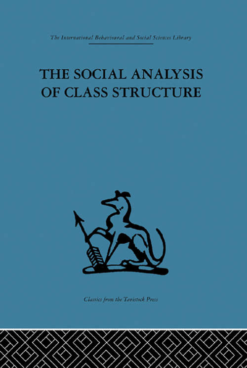 Book cover of The Social Analysis of Class Structure (Routledge Library Editions: British Sociological Association Ser. #15)