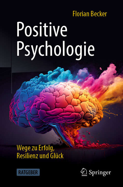 Book cover of Positive Psychologie - Wege zu Erfolg, Resilienz und Glück (2024)