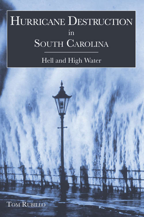 Book cover of Hurricane Destruction in South Carolina: Hell and High Water (Disaster)