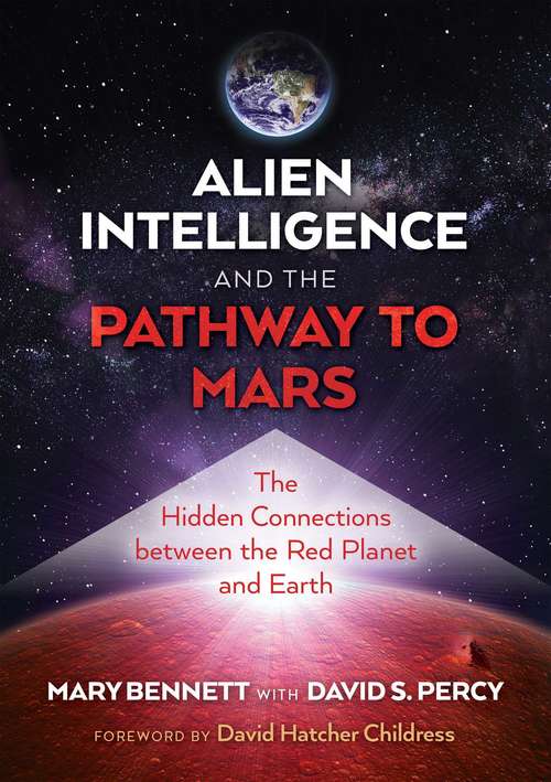 Book cover of Alien Intelligence and the Pathway to Mars: The Hidden Connections between the Red Planet and Earth