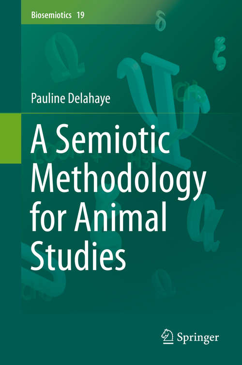 Book cover of A Semiotic Methodology for Animal Studies (1st ed. 2019) (Biosemiotics #19)