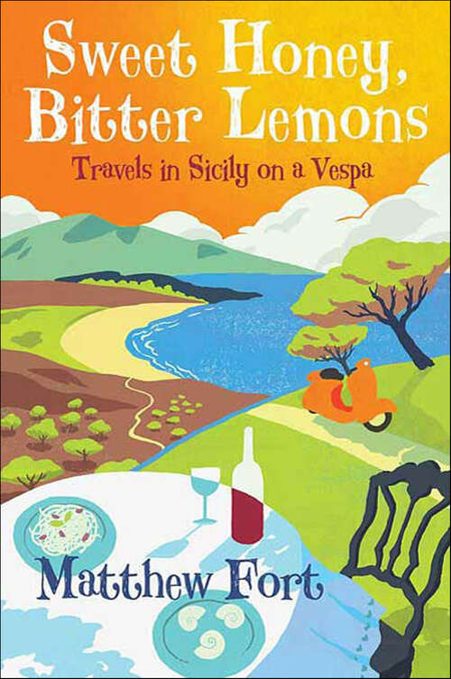 Book cover of Sweet Honey, Bitter Lemons: Travels in Sicily on a Vespa