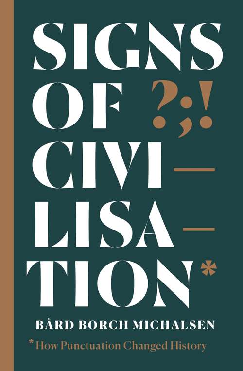 Book cover of Signs of Civilisation: How punctuation changed history