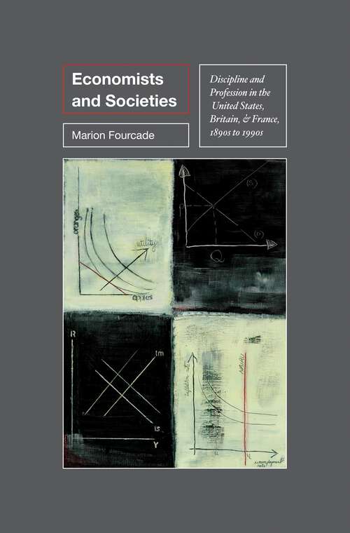 Book cover of Economists and Societies: Discipline and Profession in the United States, Britain, and France, 1890s to 1990s (Princeton Studies in Cultural Sociology #38)