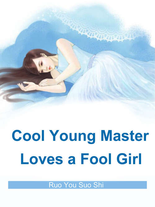 Book cover of Cool Young Master Loves a Fool Girl: Volume 1 (Volume 1 #1)