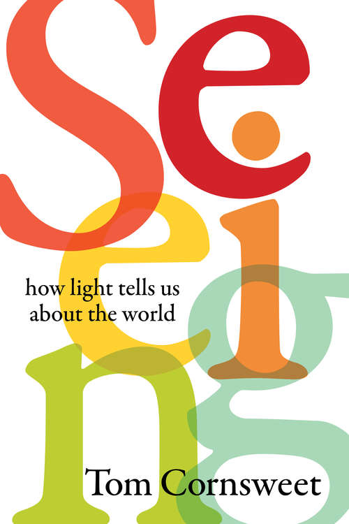 Book cover of Seeing: How Light Tells Us About the World