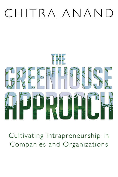 Book cover of The Greenhouse Approach: Cultivating Intrapreneurship in Companies and Organizations