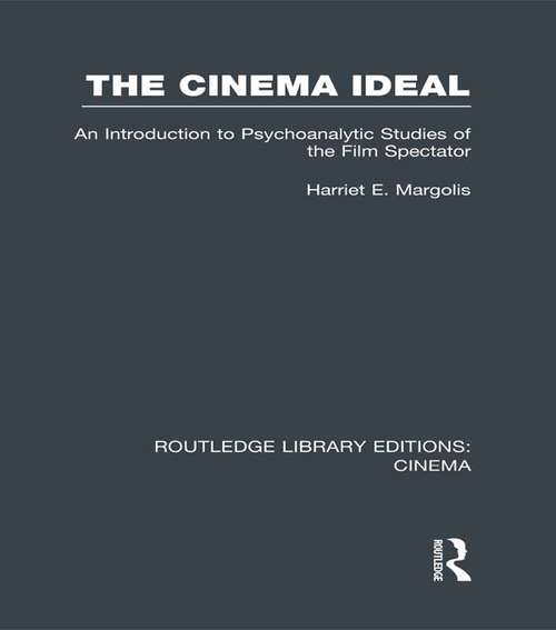 Book cover of The Cinema Ideal: An Introduction to Psychoanalytic Studies of the Film Spectator (Routledge Library Editions: Cinema)