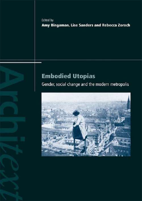 Book cover of Embodied Utopias: Gender, Social Change and the Modern Metropolis (Architext)