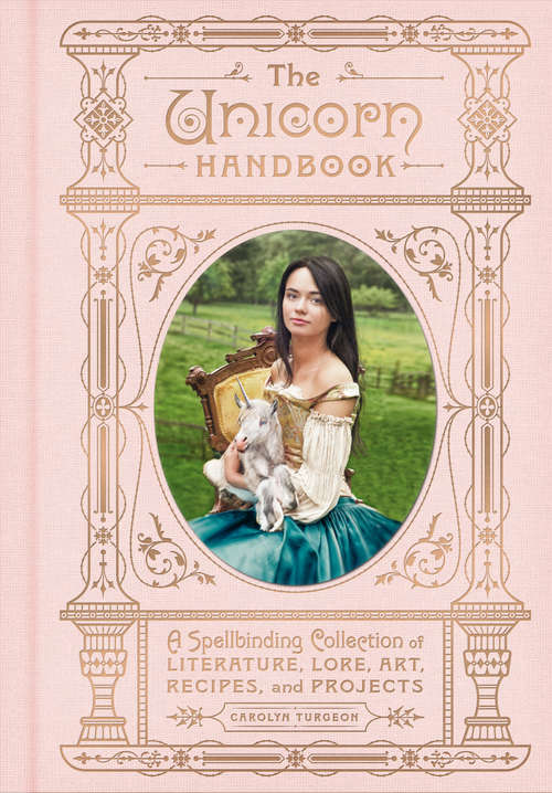 Book cover of The Unicorn Handbook: A Spellbinding Collection of Literature, Lore, Art, Recipes, and Projects (The Enchanted Library)