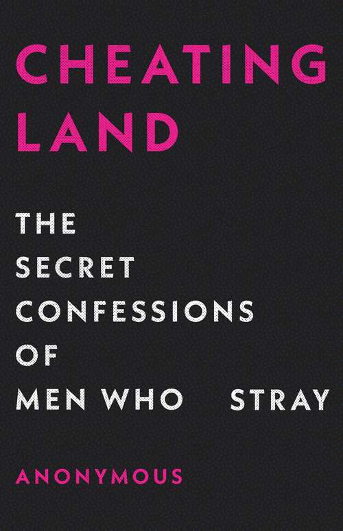 Book cover of Cheatingland: The Secret Confessions of Men Who Stray