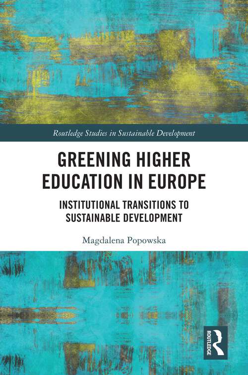 Book cover of Greening Higher Education in Europe: Institutional Transitions to Sustainable Development (Routledge Studies in Sustainable Development)