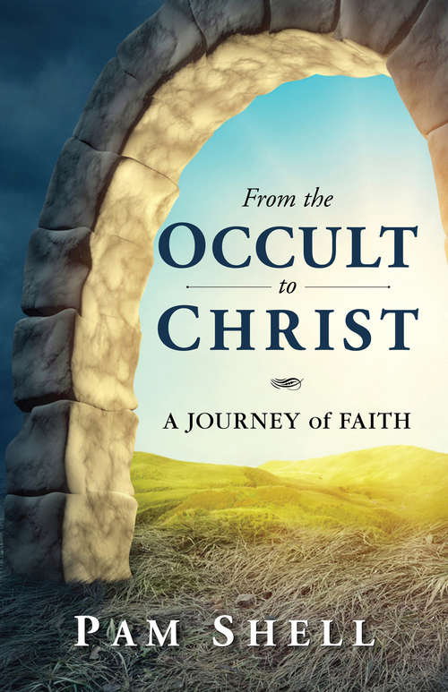 Book cover of From the Occult to Christ: A Journey of Faith